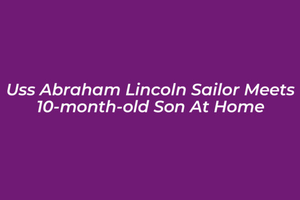 uss abraham lincoln sailor meets 10 month old son at home D5wS