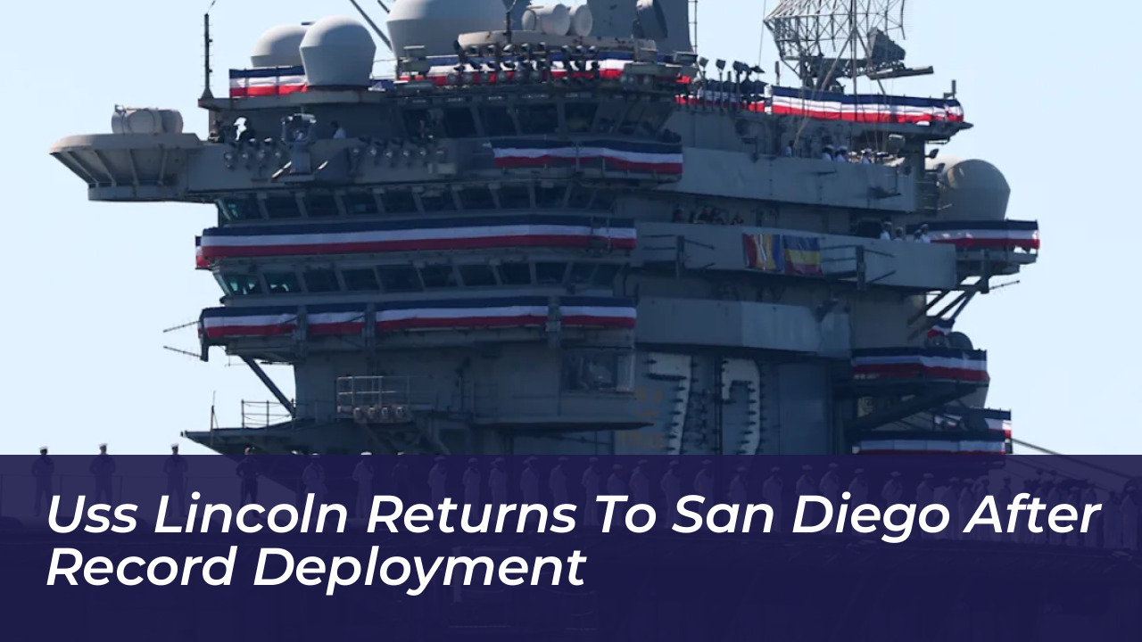 uss lincoln returns to san diego after record deployment MUMo