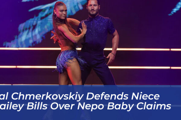 val chmerkovskiy defends niece hailey bills over nepo baby claims pE77