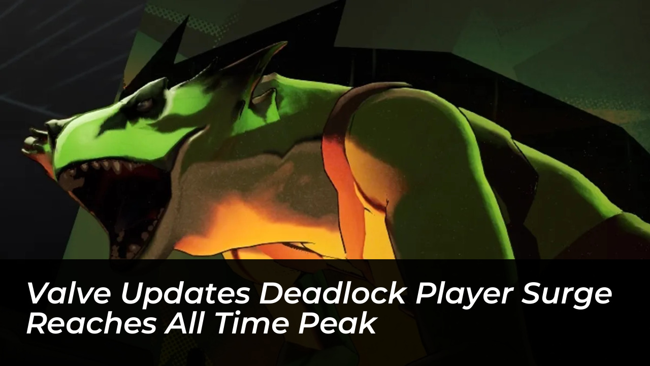 valve updates deadlock player surge reaches all time peak 8aL0