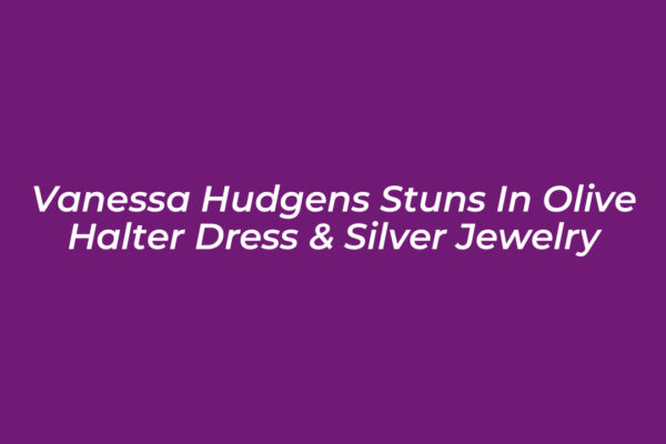 vanessa hudgens stuns in olive halter dress silver jewelry mJ7O