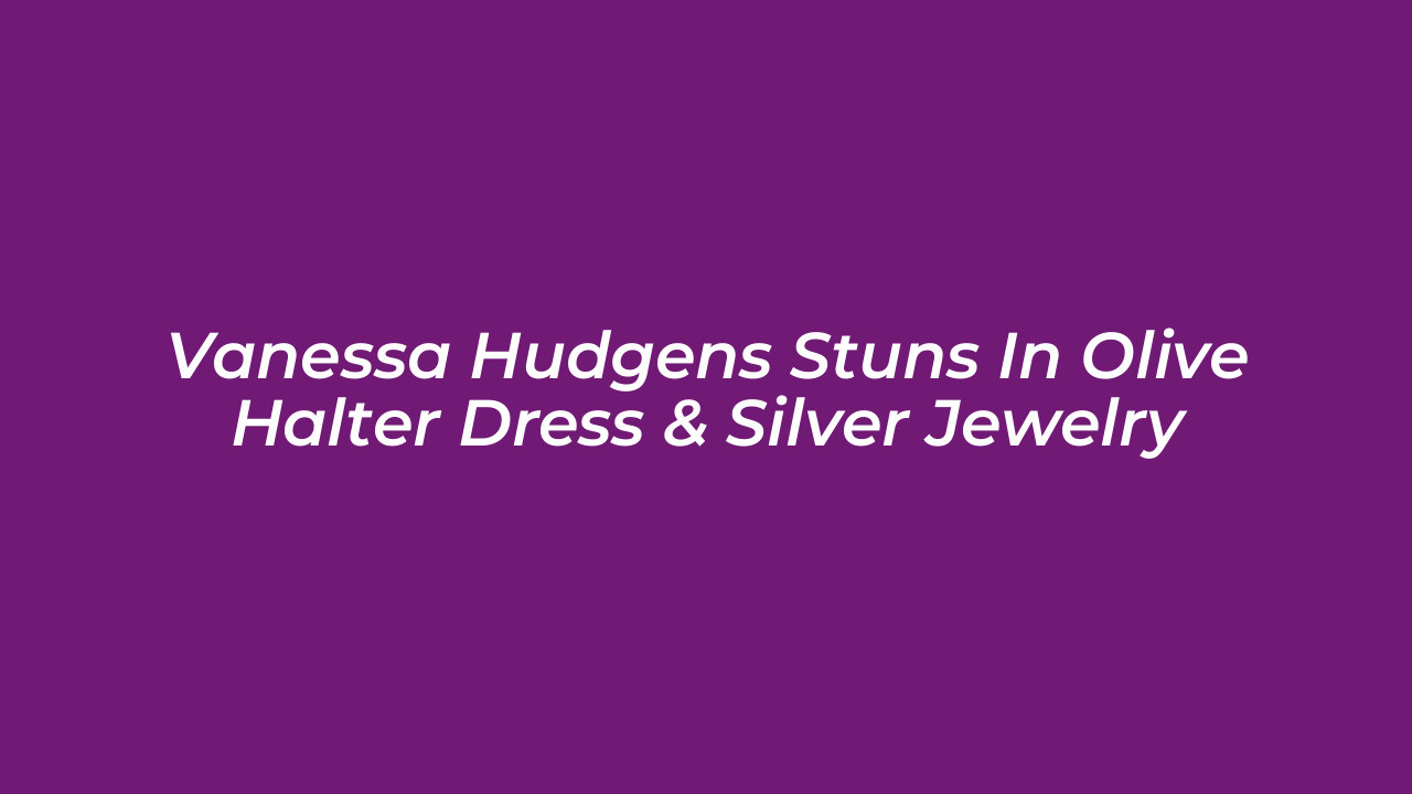 vanessa hudgens stuns in olive halter dress silver jewelry mJ7O