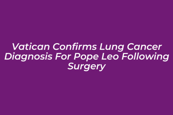 vatican confirms lung cancer diagnosis for pope leo following surgery Z0st