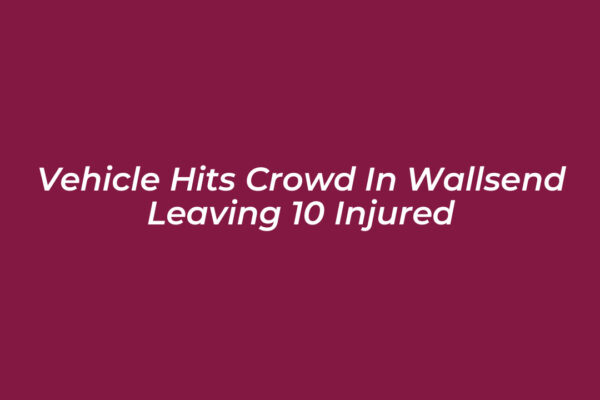 vehicle hits crowd in wallsend leaving 10 injured iVn7