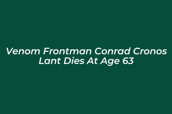 venom frontman conrad cronos lant dies at age 63 ZNm3