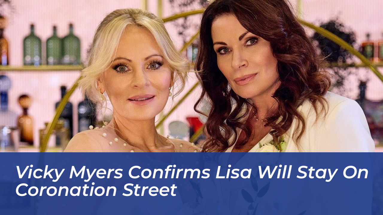 vicky myers confirms lisa will stay on coronation street YqFJ