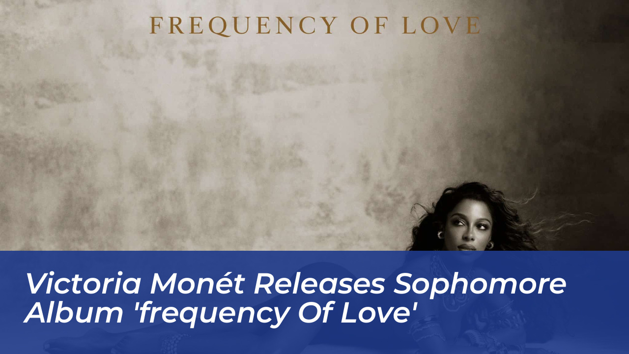 victoria monet releases sophomore album frequency of love rGkO