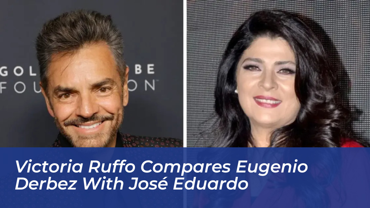 victoria ruffo compares eugenio derbez with jose eduardo jeCR