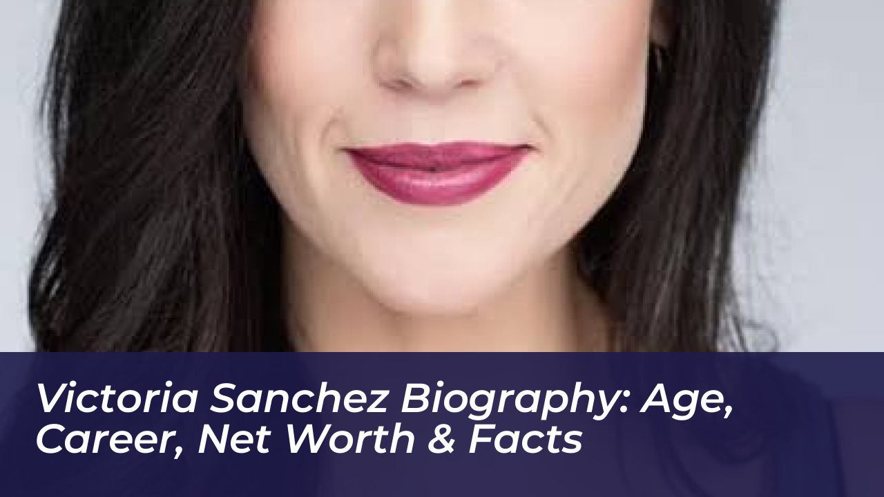 victoria sanchez biography age career net worth facts IfrV
