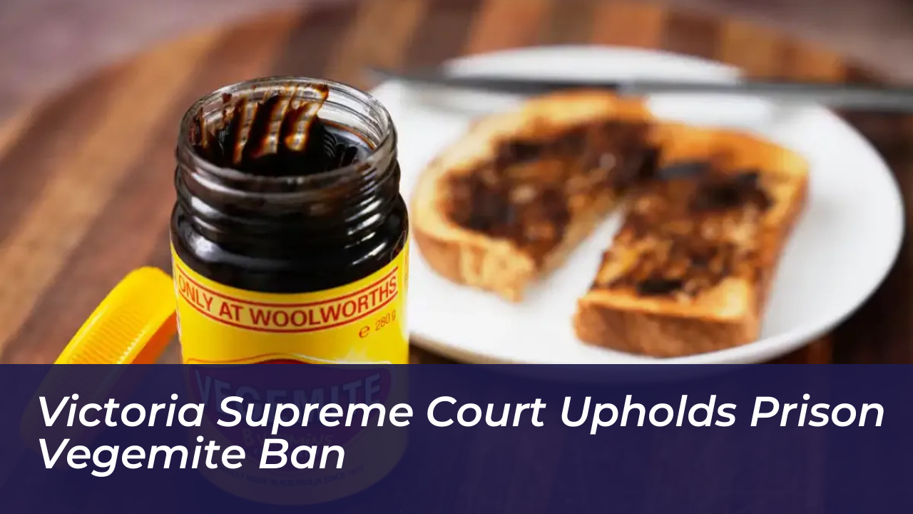 victoria supreme court upholds prison vegemite ban m7RO