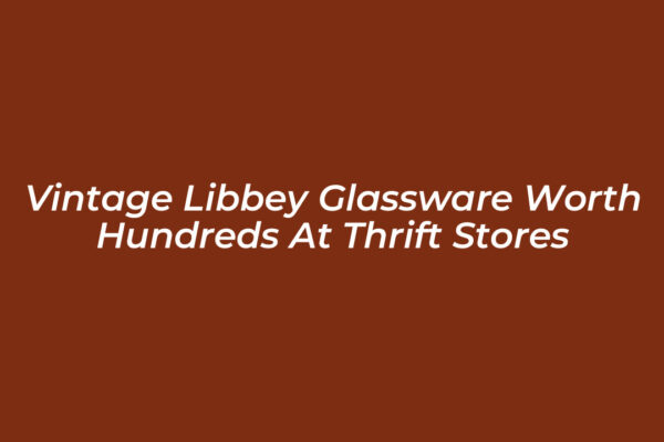 vintage libbey glassware worth hundreds at thrift stores QCi6