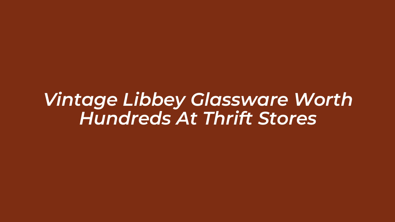 vintage libbey glassware worth hundreds at thrift stores QCi6
