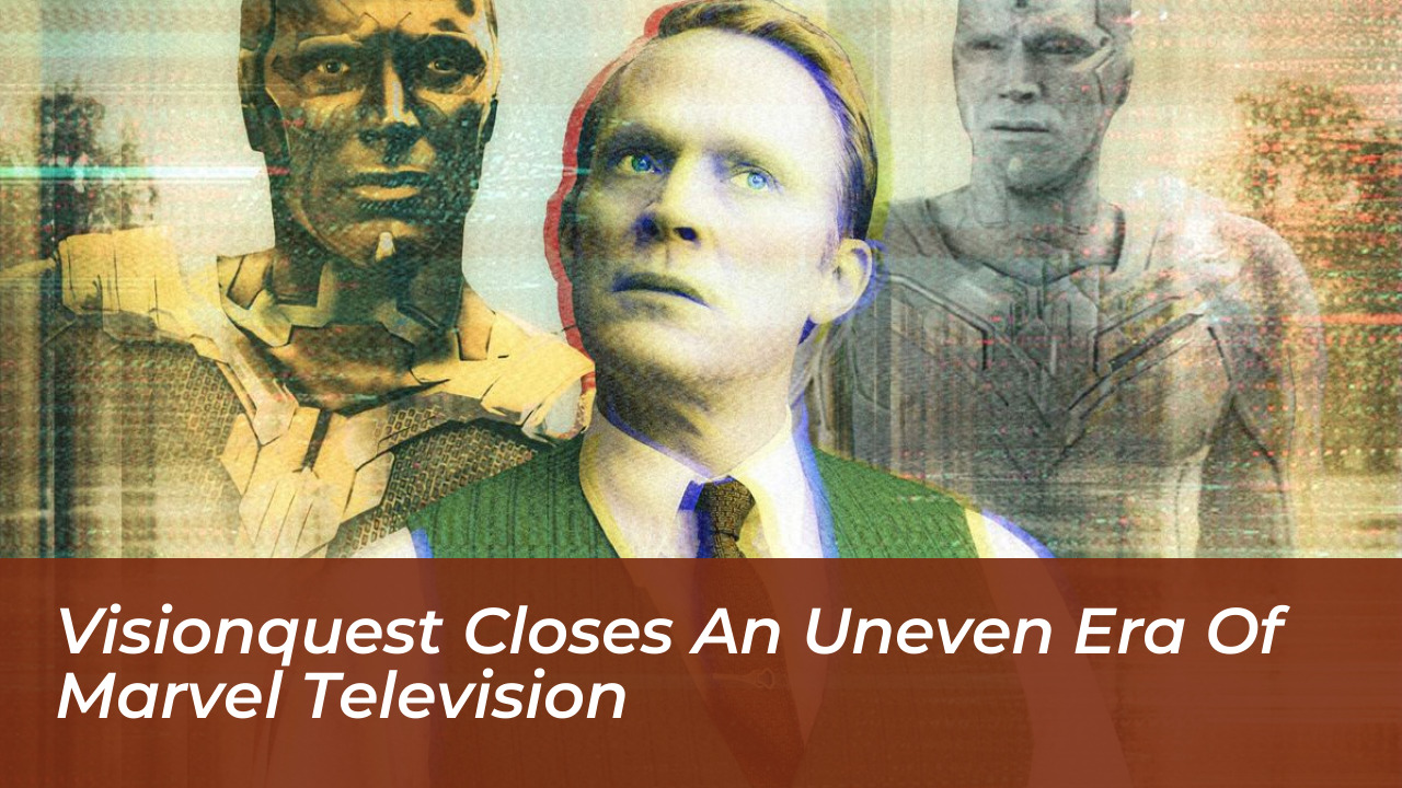 visionquest closes an uneven era of marvel television 4ZKO