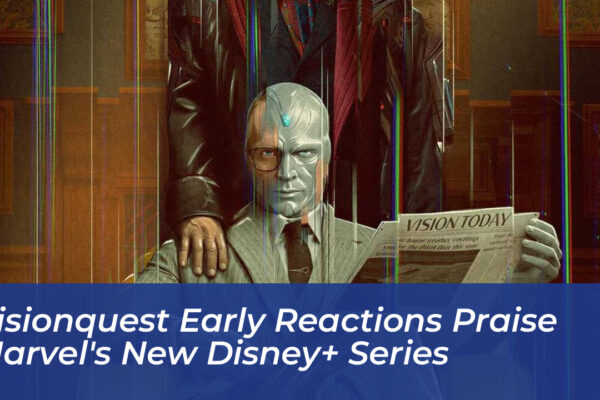 visionquest early reactions praise marvels new disney series i6R3