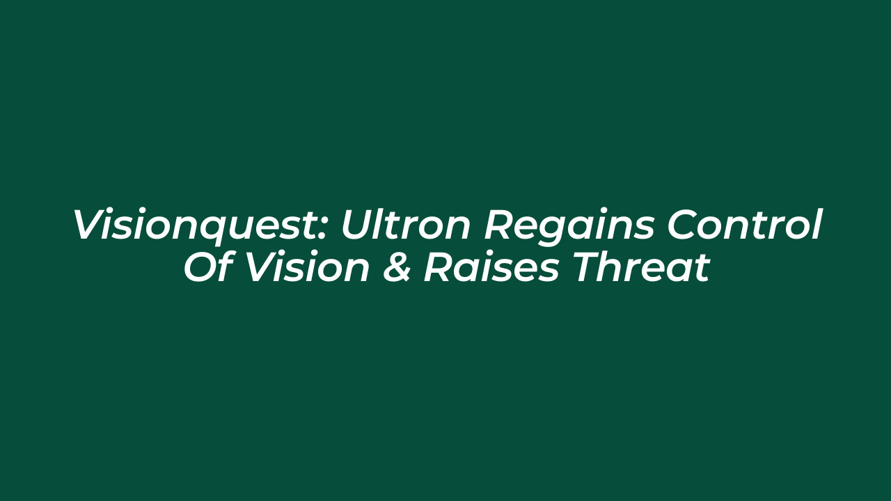 visionquest ultron regains control of vision raises threat IimX