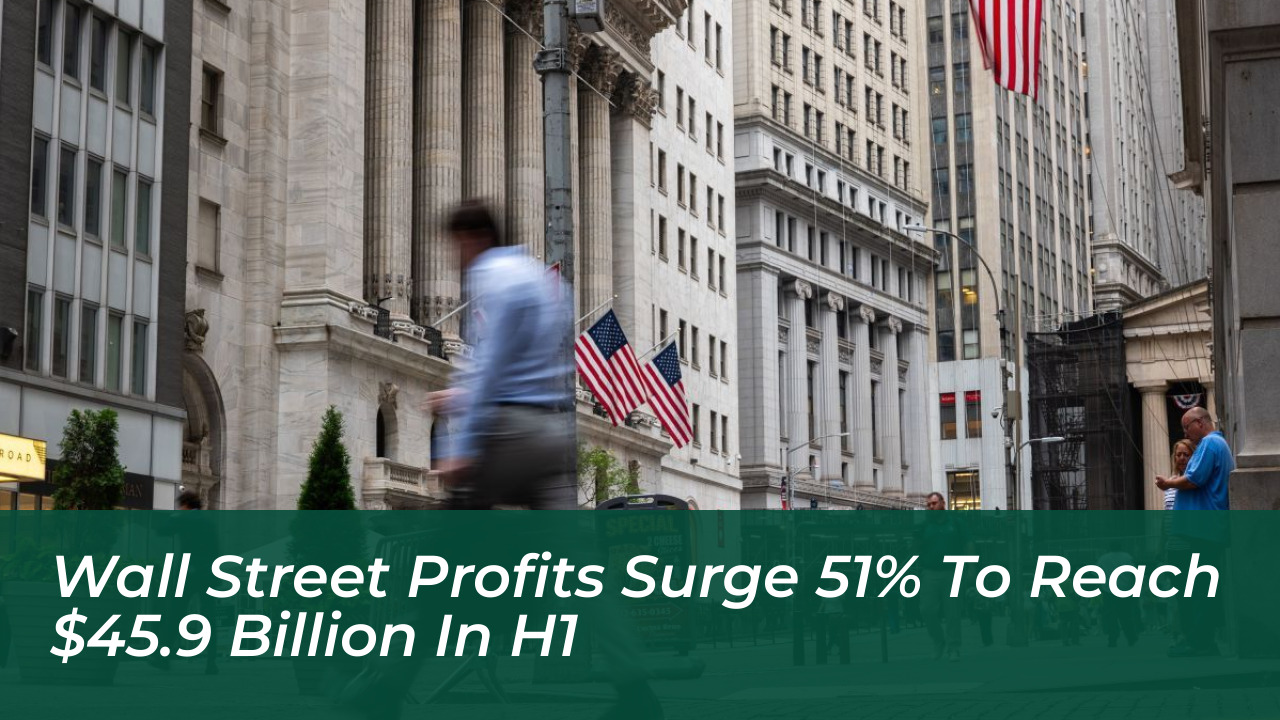 wall street profits surge 51 to reach 45 9 billion in h1 m6lS