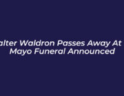 walter waldron passes away at 96 mayo funeral announced zMIo