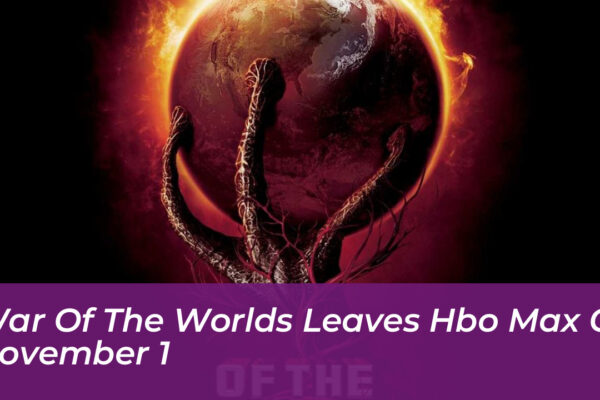 war of the worlds leaves hbo max on november 1 uIgx