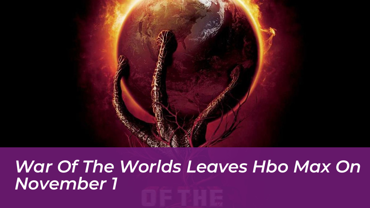 war of the worlds leaves hbo max on november 1