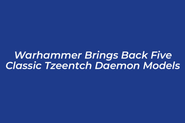 warhammer brings back five classic tzeentch daemon models 4rP6