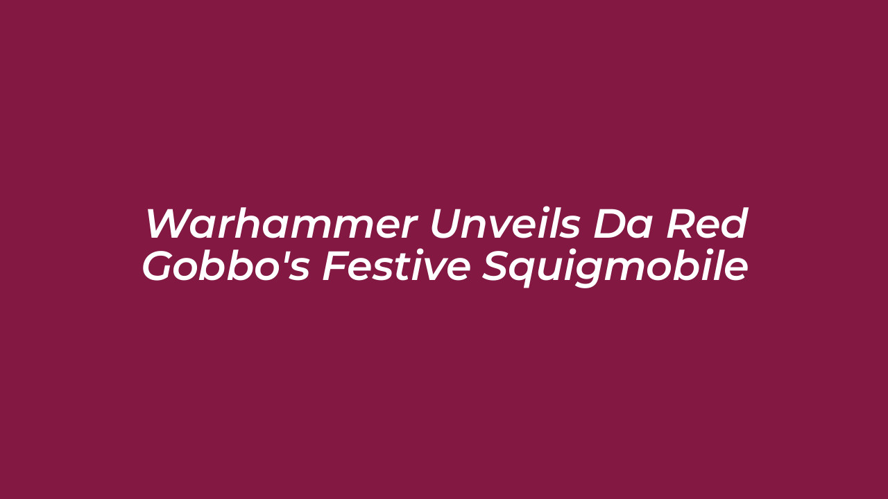warhammer unveils da red gobbos festive squigmobile RLRr