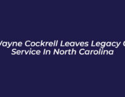 wayne cockrell leaves legacy of service in north carolina Z4VG