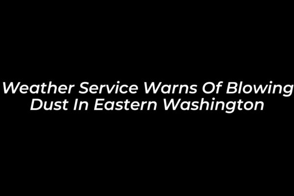 weather service warns of blowing dust in eastern washington 35Ti