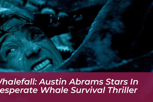 whalefall austin abrams stars in desperate whale survival thriller VH4n