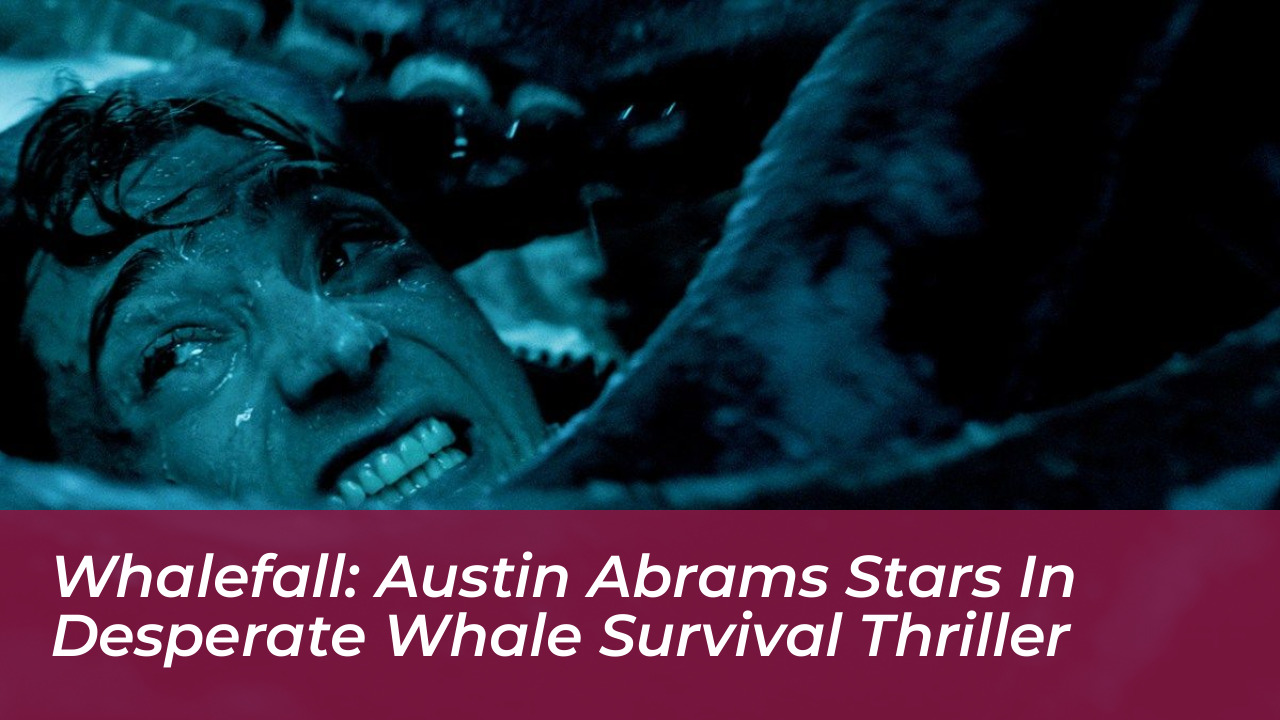 whalefall austin abrams stars in desperate whale survival thriller VH4n
