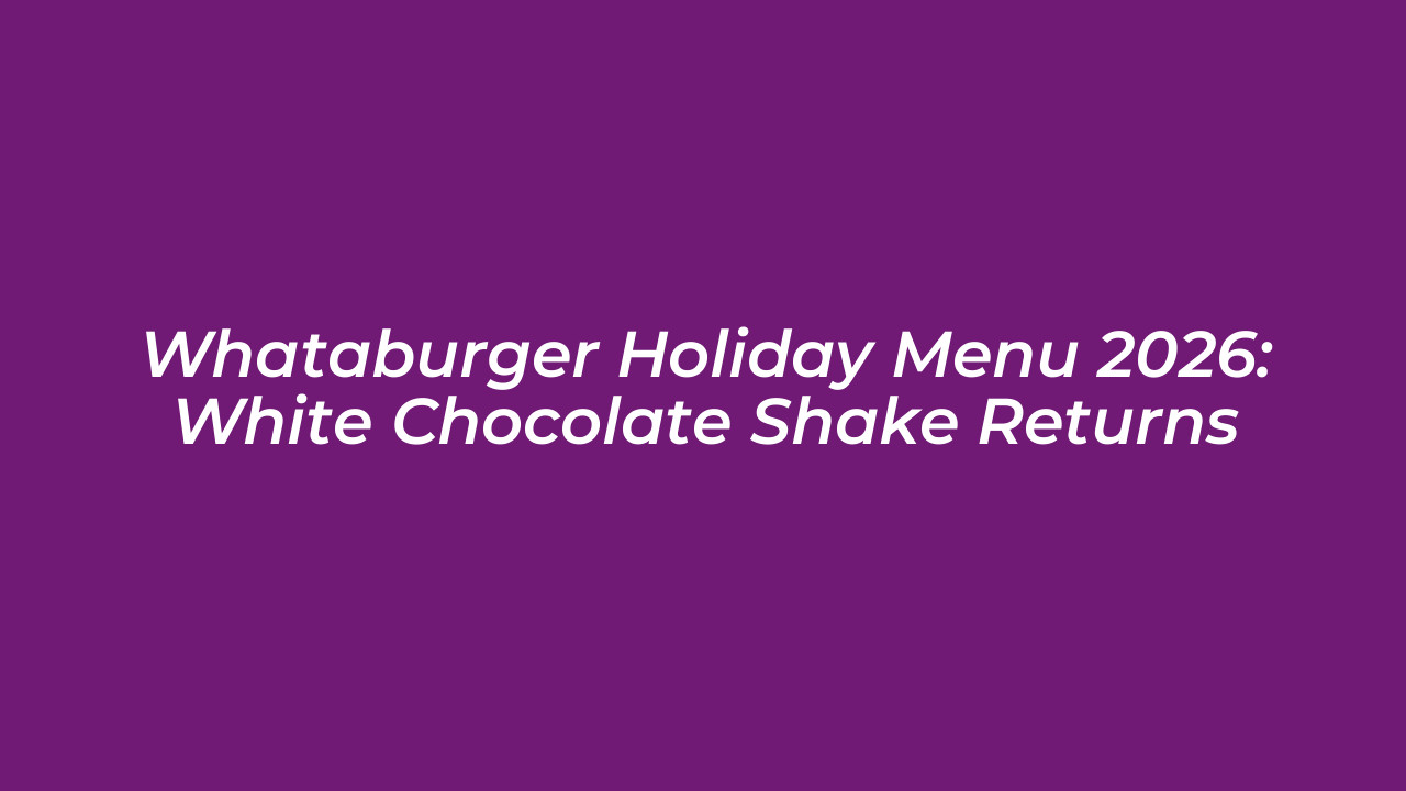whataburger holiday menu 2026 white chocolate shake returns 496e