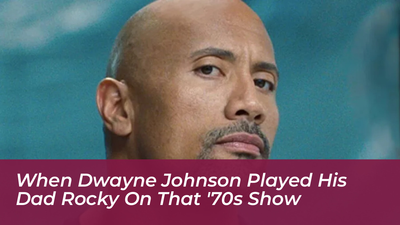 when dwayne johnson played his dad rocky on that 70s show cWSc
