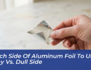 which side of aluminum foil to use shiny vs dull side CfhQ