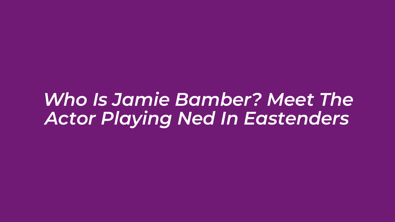 who is jamie bamber meet the actor playing ned in eastenders IEJd