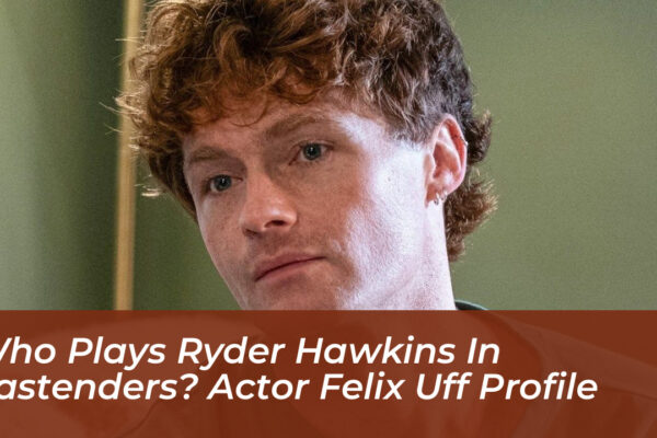 who plays ryder hawkins in eastenders actor felix uff profile RONz