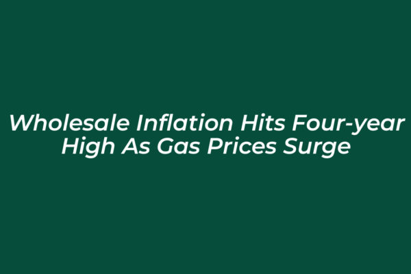 wholesale inflation hits four year high as gas prices surge dG5E