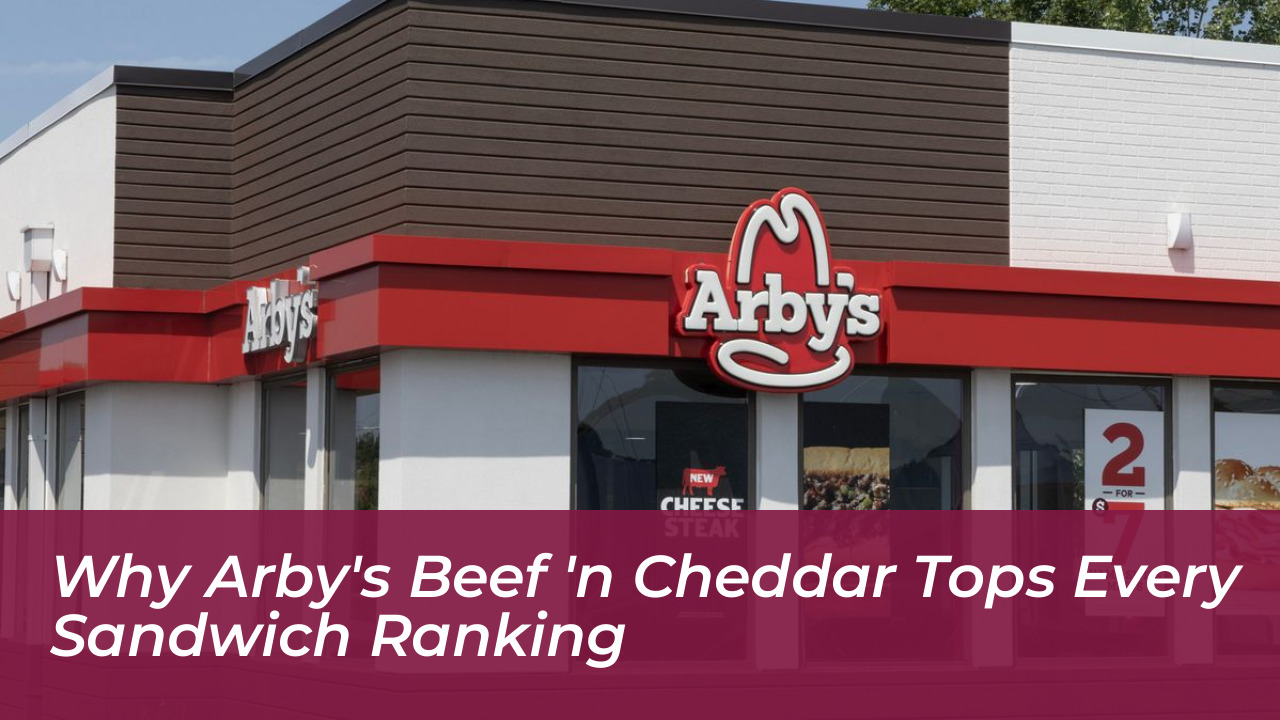 why arbys beef n cheddar tops every sandwich ranking FlhS