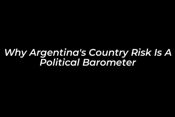 why argentinas country risk is a political barometer 5dQL