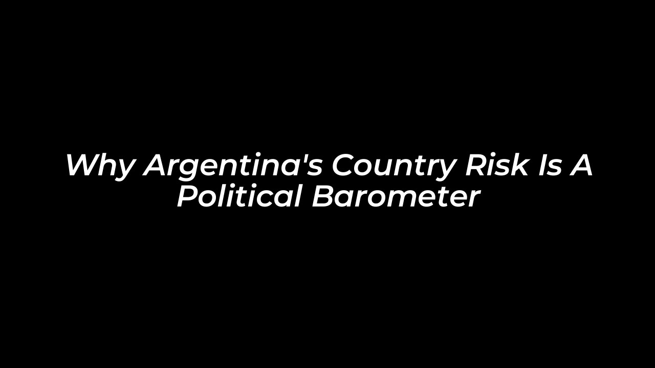 why argentinas country risk is a political barometer 5dQL