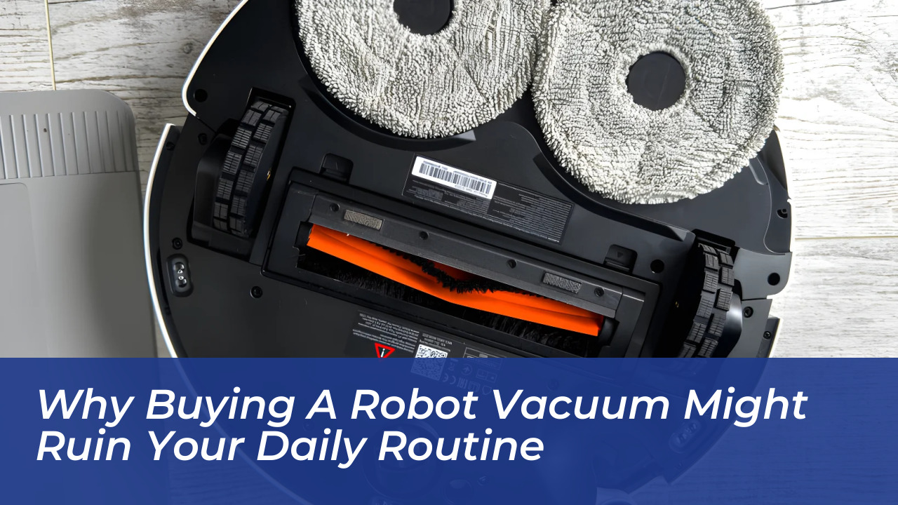 why buying a robot vacuum might ruin your daily routine Tc1L