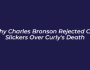 why charles bronson rejected city slickers over curlys death a2S0