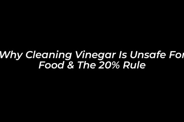 why cleaning vinegar is unsafe for food the 20 rule 2XYq