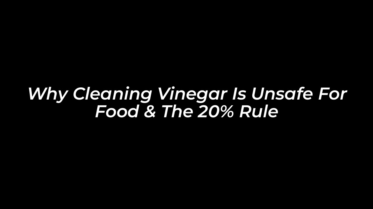 why cleaning vinegar is unsafe for food the 20 rule 2XYq