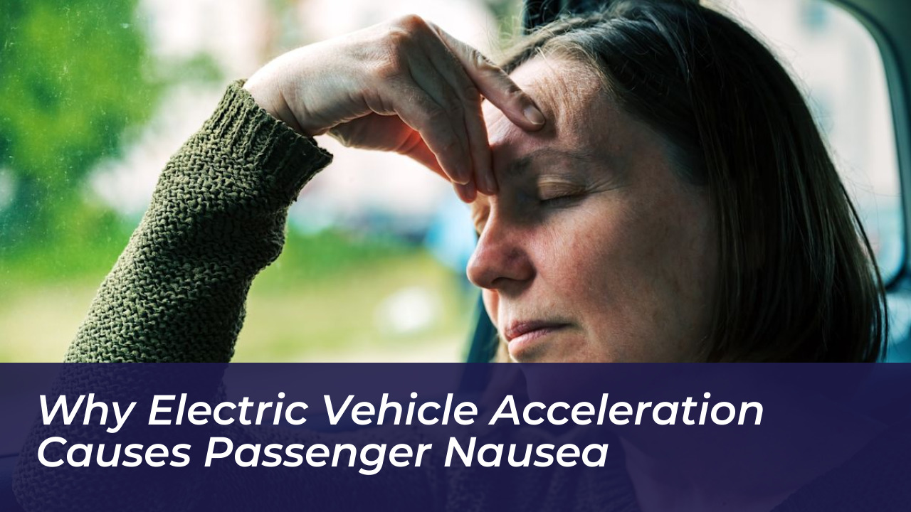 why electric vehicle acceleration causes passenger nausea L4LB