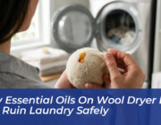 why essential oils on wool dryer balls can ruin laundry safely Yk4p