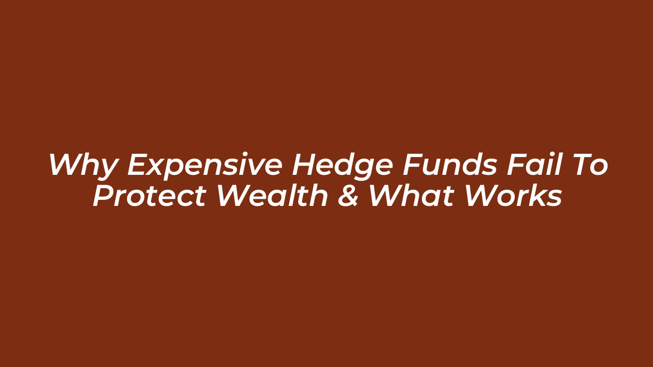 why expensive hedge funds fail to protect wealth what works 8K0Z