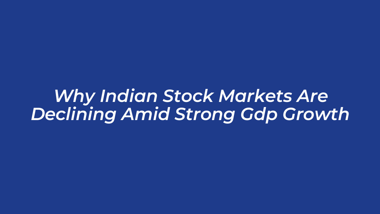 why indian stock markets are declining amid strong gdp growth PYmN