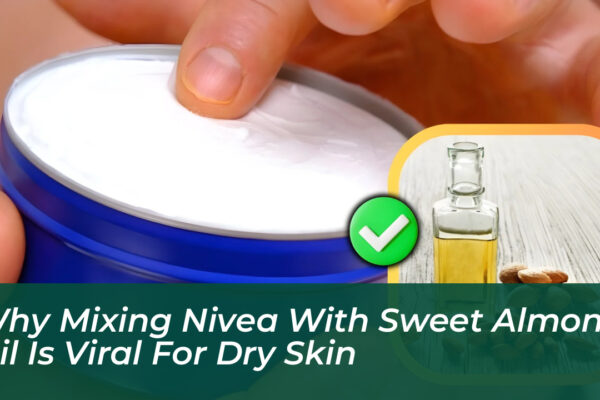 why mixing nivea with sweet almond oil is viral for dry skin YNAO
