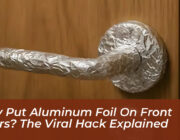 why put aluminum foil on front doors the viral hack explained IO6M