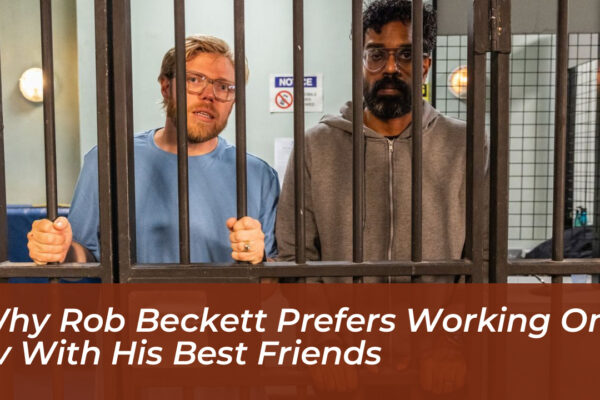 why rob beckett prefers working on tv with his best friends fYwm