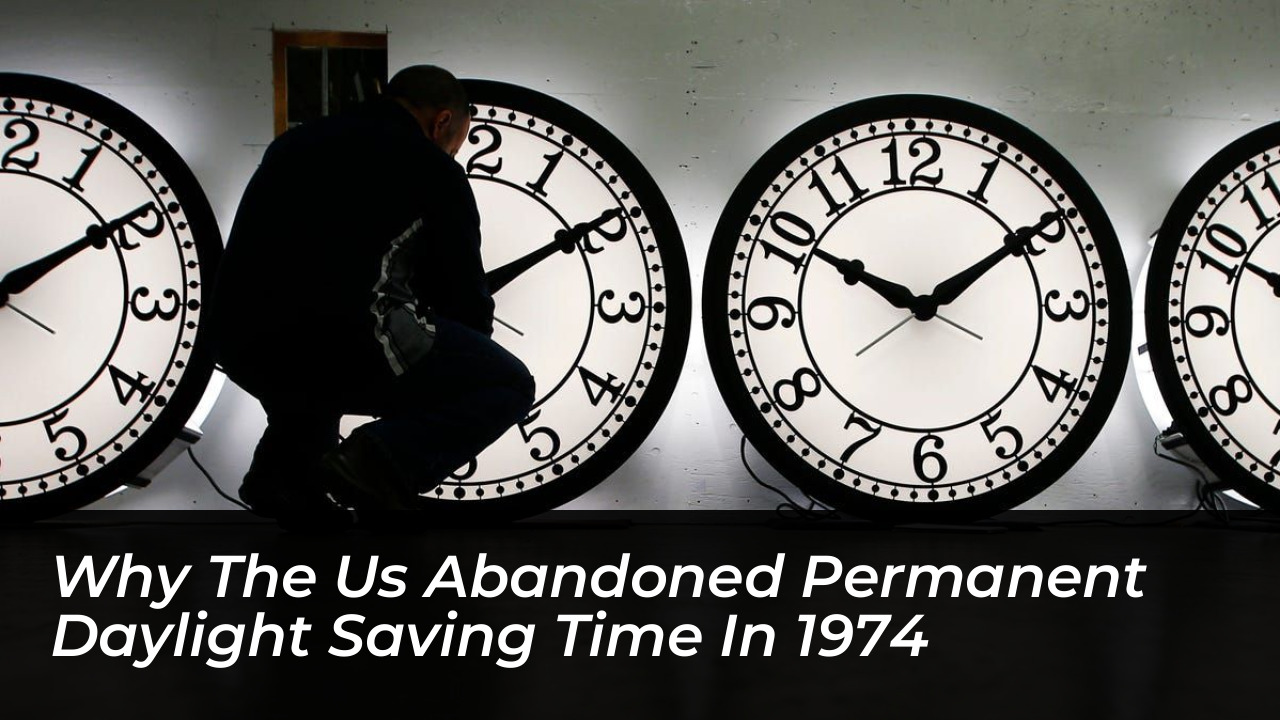 why the us abandoned permanent daylight saving time in 1974 wfG7